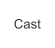 Cast