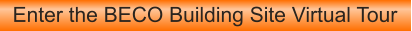 Enter the BECO Building Site Virtual Tour
